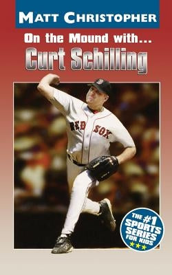On the Mound With... Curt Schilling by Christopher, Matt