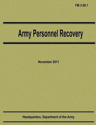 Army Personnel Recovery (FM 3-50.1) by Army, Department Of the