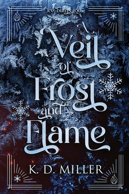 A Veil of Frost and Flame by Miller, K. D.