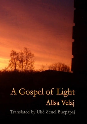 A Gospel of Light by Velaj, Alisa