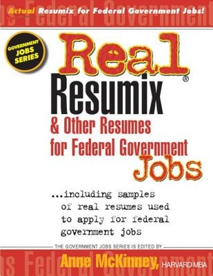 Real Resumix & Other Resumes for Federal Government Jobs by McKinney, Anne