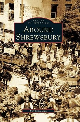 Around Shrewsbury by Ketenheim, Bob