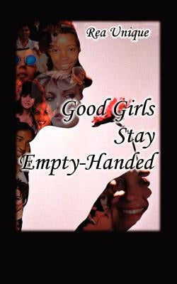 Good Girls Stay Empty-Handed by Unique, Rea