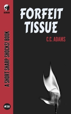 Forfeit Tissue by Adams, C. C.