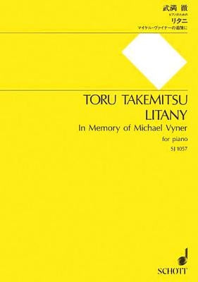 Litany: "In Memory of Michael Vyner" - For Piano by Takemitsu, Toru