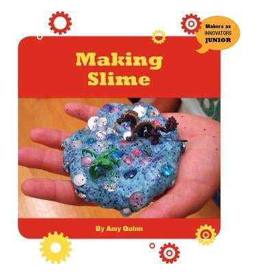 Making Slime by Quinn, Amy