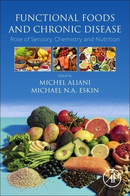 Functional Foods and Chronic Disease: Role of Sensory, Chemistry and Nutrition by Aliani, Michel