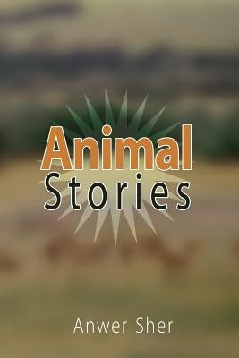 Animal Stories by Sher, Anwer