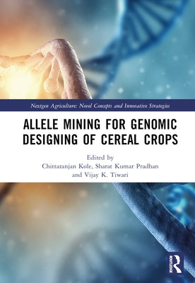 Allele Mining for Genomic Designing of Cereal Crops by Kole, Chittaranjan