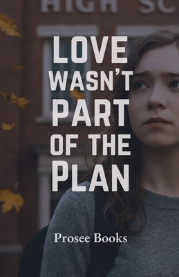 Love Wasn't Part of the Plan by Books, Prosee