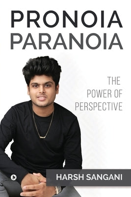 Pronoia Paranoia: The Power of Perspective by Harsh Sangani