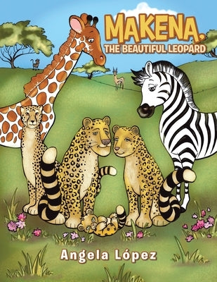 Makena, the Beautiful Leopard by López, Angela