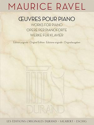 Maurice Ravel - Works for Piano by Ravel, Maurice