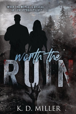 Worth the Ruin by Miller, K. D.