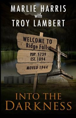 Into the Darkness: A Ridge Falls Story by Lambert, Troy