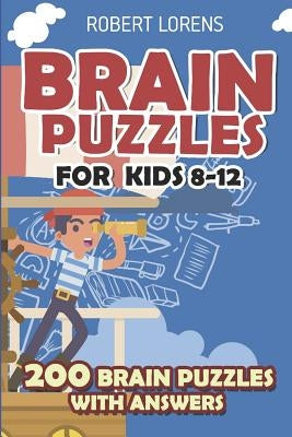 Brain Puzzles for Kids 8 - 12: Numbrix Puzzles - 200 Brain Puzzles with Answers by Lorens, Robert