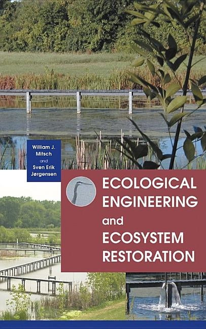 Ecological Engineering and Ecosystem Restoration by Mitsch, William J.
