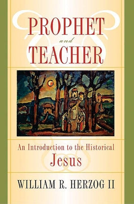 Prophet and Teacher by Herzog II, William R.