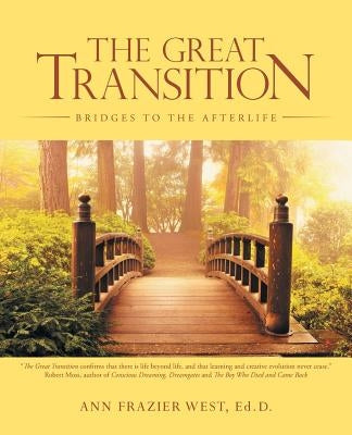 The Great Transition: Bridges to the Afterlife by West, Ann Frazier
