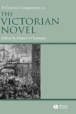 A Concise Companion to the Victorian Novel by O'Gorman, Francis