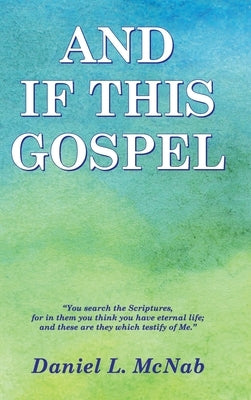 And If This Gospel by McNab, Daniel L.