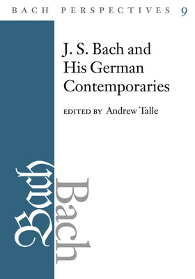 J.S. Bach and His German Contemporaries by Talle, Andrew