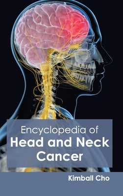 Encyclopedia of Head and Neck Cancer by Cho, Kimball
