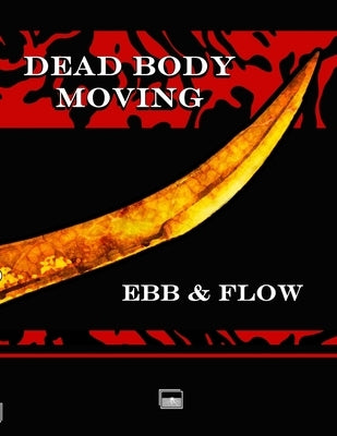 Dead Body Moving: Ebb & Flow by Wills, C. S.