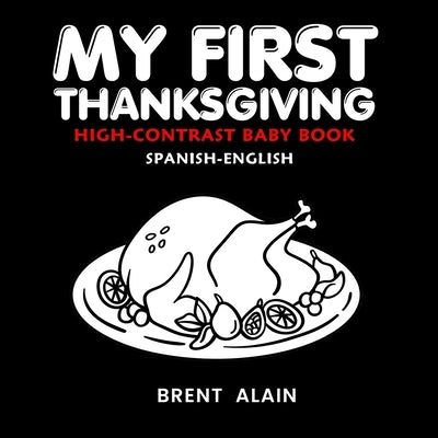 My First Thanksgiving High-Contrast Baby Book: A - Z Spanish-English Black and White Alphabet for Newborns and Babies by Lab, Baby Sight