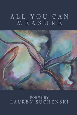 All You Can Measure by Suchenski, Lauren