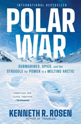 Polar War: Submarines, Spies, and the Struggle for Power in a Melting Arctic by Rosen, Kenneth R.