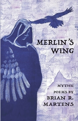 Merlin's Wing by Martens, Brian