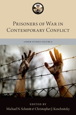 Prisoners of War in Contemporary Conflict by Schmitt, Michael N.