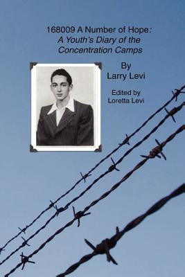 168009 A Number of Hope: A Youth's Diary of the Concentration Camps by Levi, Loretta J.