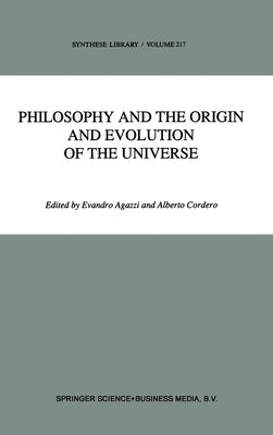 Philosophy and the Origin and Evolution of the Universe by Agazzi, Evandro