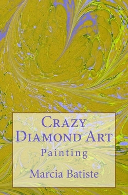 Crazy Diamond Art: Painting by Batiste, Marcia