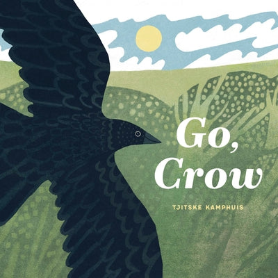 Go, Crow by Kamphuis, Tjitske