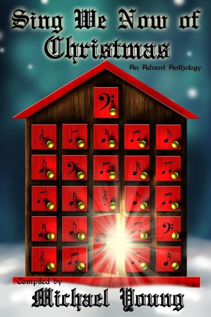 Sing We Now of Christmas: An Advent Anthology by Love, Betsy