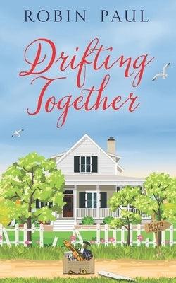Drifting Together: A Bethany Beach Summer Romance by Paul, Robin