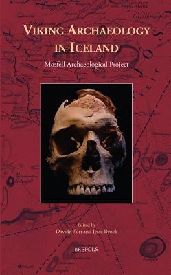 Viking Archaeology in Iceland: Mosfell Archaeological Project by Zori, Davide