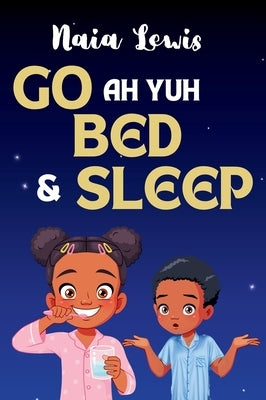 Go ah yuh Bed and Sleep by Lewis, Naia