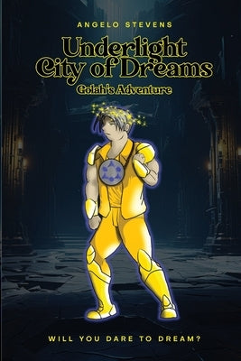 Underlight City of Dreams: Golah's Adventures by Stevens, Angelo
