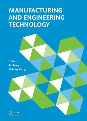 Manufacturing and Engineering Technology (Icmet 2014): Proceedings of the 2014 International Conference on Manufacturing and Engineering Technology, S by Sheng, Ai