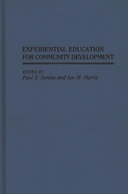Experiential Education for Community Development by Denise, Paul S.