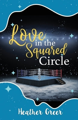 Love in the Squared Circle by Greer, Heather