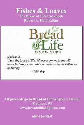 Fishes & Loaves: The Bread of Life Cookbook by Hall, Robertr a.