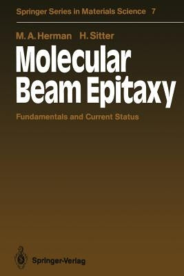 Molecular Beam Epitaxy: Fundamentals and Current Status by Herman, Marian A.