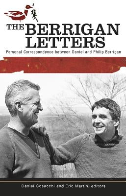 The Berrigan Letters: Personal Correspondence Between Daniel and Philip Berrigan by Cosacchi, Daniel