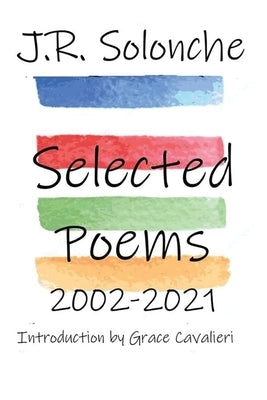 J.R. Solonche Selected Poems 2002-2021 by Solonche, J. R.