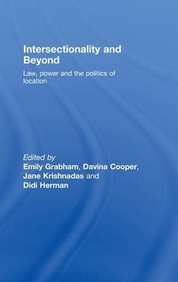Intersectionality and Beyond: Law, Power and the Politics of Location by Grabham, Emily